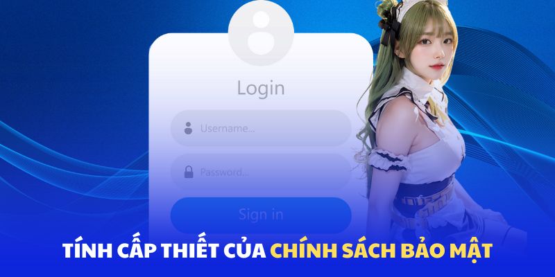 Chính sách bảo mật vi88 về tính cấp thiết