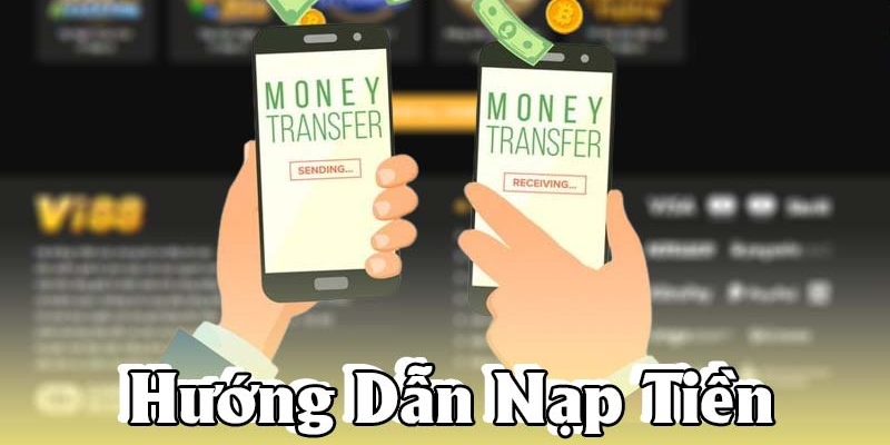 Hướng dẫn chi tiết quy trình nạp tiền Vi88