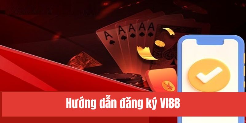 Lưu ý khi đăng ký tài khoản VI88