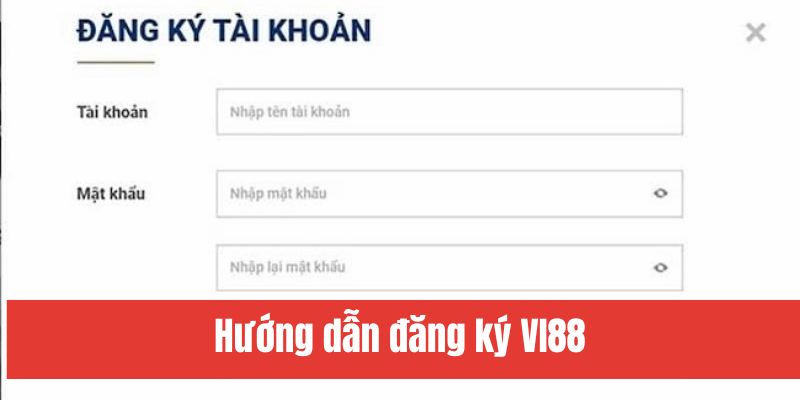 Những điểm vượt trội khi đăng ký tài khoản VI88